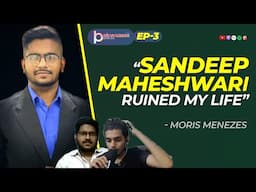 🔴 Moris Menezes "SANDEEP MAHESHWARI ruined my life" | The BAKWAS PODCAST