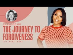 The Journey to Forgiveness w/ Sarah Jakes Roberts & Laura Lentz