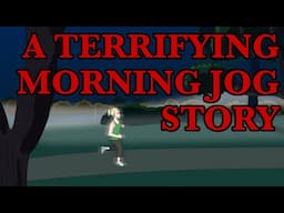 A Terrifying Morning Jog Story (Animation)