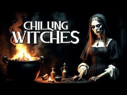 Witchcraft Unveiled: The Most Chilling Witches in History