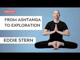 Eddie Stern - From Ashtanga to Exploration