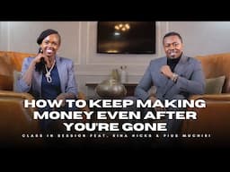 EP14 | How To Keep Making Money Even After You’re Gone | Rina Hicks & Pius Muchiri | #CiS