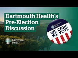 Dartmouth Health: We Care We Vote Pre-Election Discussion