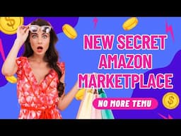 NEW SECRET AMAZON MARKETPLACE - TEMU REPLACEMENT