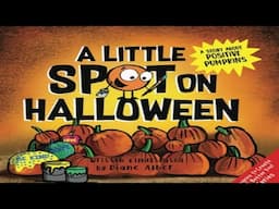 Kids Book Read Aloud: A Little SPOT on Halloween: A Story About Positive Pumpkins