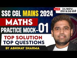 SSC CGL MAINS 2024 | MATHS MOCK TEST - 1 | TOP QUESTIONS | TOP SOLUTION | By Abhinay Sharma