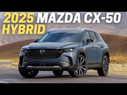 10 Reasons Why You Should Buy The 2025 Mazda CX-50 Hybrid