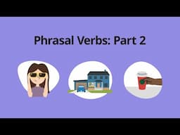 Phrasal Verbs: Part 2 – Grammar & Verb Tenses