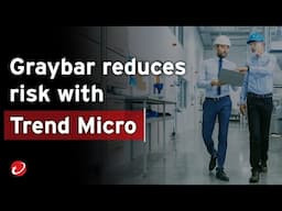 Graybar Canada Reduces Risk and Boosts Security with Trend Micro