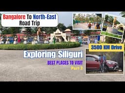 EP 5: Exploring Siliguri | Bangalore To North East India Road Trip Series | 3500 Km drive