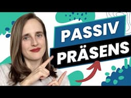 Das Passiv Präsens im Deutschen – Einfach Erklärt mit Beispielen! - B2