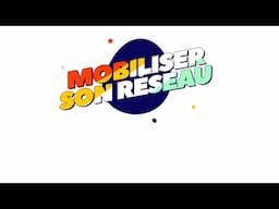 TENTE TA CHANCE - ÉPISODE 9 - MOBILISER SON RÉSEAU