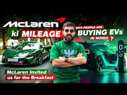 Mclaren ki Mileage 😨| Why People are Buying EVs in Noida ? | McLaren Invited us for the breakfast ❤️