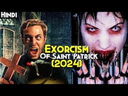 Kaanp Jaoge Ye Real Exorcism Dekhkar - The Exorcism Of SAINT PATRICK (2024) Explained In Hindi