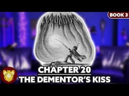 Chapter 20: The Dementor’s Kiss | Prisoner of Azkaban