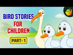 Birds Stories For Kids | Heartwarming Tales for Young Listeners | Fun and Friendly Bird Stories