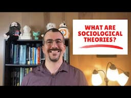 What are Sociological Theories? (Functionalism, Conflict Theory, Symbolic Interactionism)