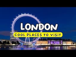 10 Cool Places To Visit in London | Travel Guide 2024