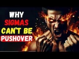 10 Solid Reasons Sigma Males Cannot Be Pushovers