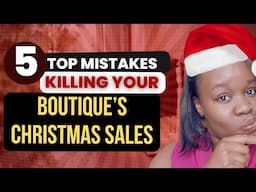 5 Christmas Sales Mistakes Every Boutique Owner Should Avoid