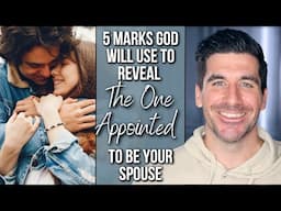 5 Marks Identifying The One Appointed By God to Be Your Spouse