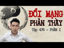 CHUYỆN MA CHÚ 3 DUY | TẬP 476: ĐỔI MẠNG - PHẢN THẦY | PHẦN 1