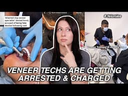 Veneer Techs Are Getting ARRESTED & Charged!