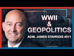 #511 | James Stavridis: Lessons from WWII for Ukraine, Taiwan, and the Middle East - The Realignment