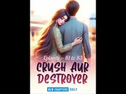 Crush aur Destroyer Episode 81 to 83 Novel Audiobook story