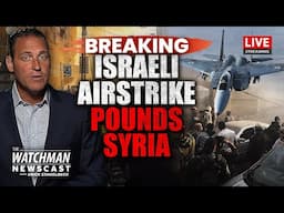 Israel MASSIVE Airstrike in Syria; IDF Eliminates Hezbollah Commanders | Watchman Newscast LIVE