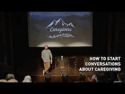 Dr. Mike Lang on Caregiving: How to Start Conversations about Caregiving (15/16)