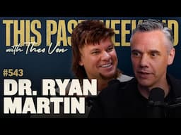 Dr. Ryan Martin | This Past Weekend w/ Theo Von #543