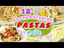 12 of Our Best Pasta Recipes | New and Classic Pasta Dishes | Recipe Compilation