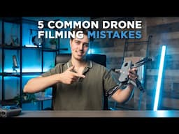 5 Common Drone Filming Mistakes