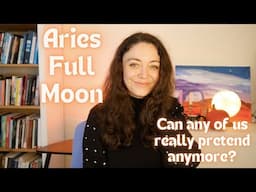 ARIES FULL MOON | There's no pretending anymore. IT'S TIME | October 17, 2024