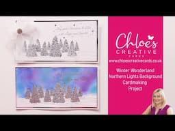 Chloes Creative Cards Winter Wonderland Tree Border Northern Lights Project