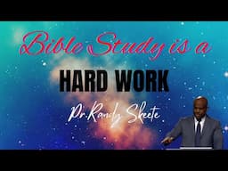 Bible Study is a hard work | Randy Skeete