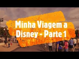 Minha viagem a Disney - Parte 1