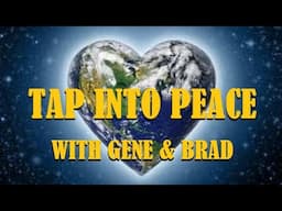 Tapping into Peace with Gene and Brad