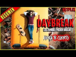 DAYBREAK las vacaciones con ZOMBIES COME CEREBROS - DAYBREAK RESUMEN EN MINUTOS || Ahora te Cuento