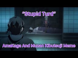 “Stupid Turd” - AmaKaga And Muzan Kibutsuji Meme