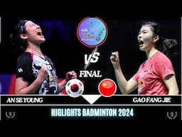 FINAL | AN Se Young (KOR) vs GAO Fang Jie (CHN)[WS] LI-NING china Masters 2024