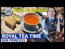 Royal Tea Time on Sun Princess. Worth The Upcharge?