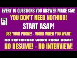 Get Paid $50  Every 10 Questions You Answer No Resume No Interview Work When You Want Work From Home