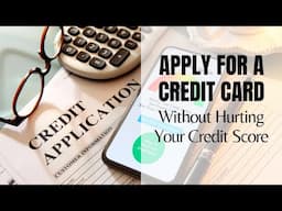 How To Apply For Credit Cards (Without Murdering Your Credit Score)