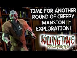 TIME FOR MORE CREEPY MANSION EXPLORATION! – Let's Play Killing Time: Resurrected