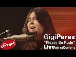 Gigi Perez – Please Be Rude (live for The Current)