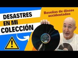 ¡Desastres en mi colección de discos! Reseñas de discos accidentados