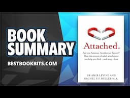 Attached | The New Science of Adult Attachment by Amir Levin and Rachel Heller | Book Summary