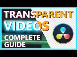 COMPLETE GUIDE - TRANSPARENCY IN DAVINCI RESOLVE 18 | Export Transparent Videos | DaVinci Resolve 18